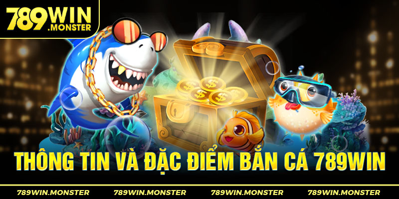 1-thong-tin-va-dac-diem-ban-ca-789win