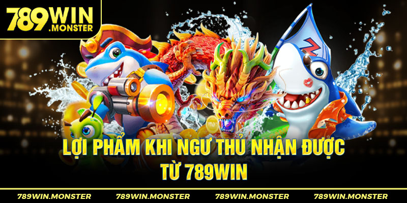 Lợi ích game thủ nhận được khi chơi bắn cá tại 789Win